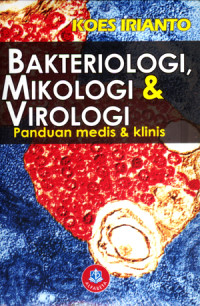 Image of BAKTERIOLOGI, MIKOLOGI & VIROLOGI : panduan medis & klinis