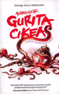 Image of Membongkar gurita cikeas : dibalik skandal bank century