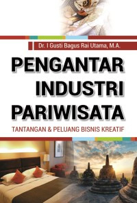 Image of Pengantar Industri Pariwisata : Tantangan & Peluang Bisnis Kreatif